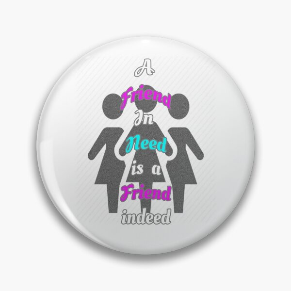 Item preview, Friend in need is a friend indeed designed and sold by Braw-Merch.