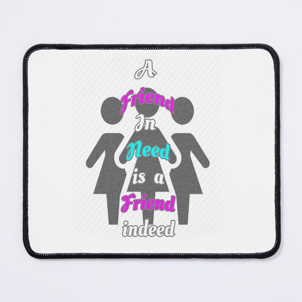 Item preview, Friend in need is a friend indeed designed and sold by Braw-Merch.
