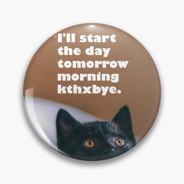 Item preview, I'll Start the Day Tomorrow Morning Kthxbye designed and sold by monkeyfracas.