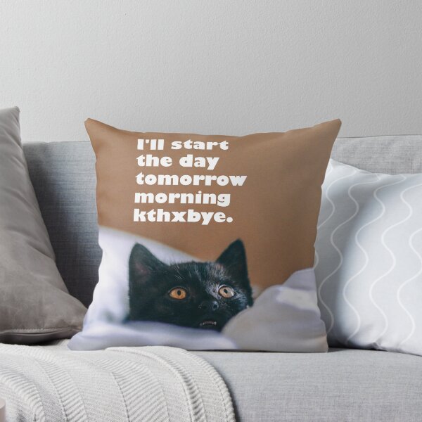 Item preview, I'll Start the Day Tomorrow Morning Kthxbye designed and sold by monkeyfracas.