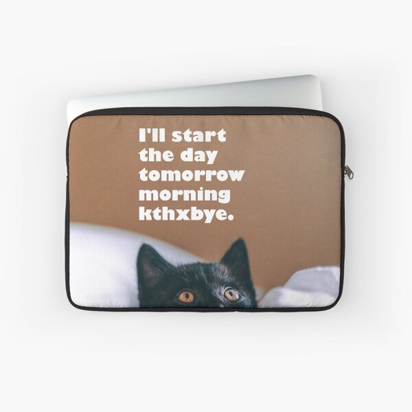 Item preview, I'll Start the Day Tomorrow Morning Kthxbye designed and sold by monkeyfracas.