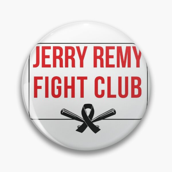 Jerry Remy Jerry Remy Fight  Pin for Sale by goosrpbuzek