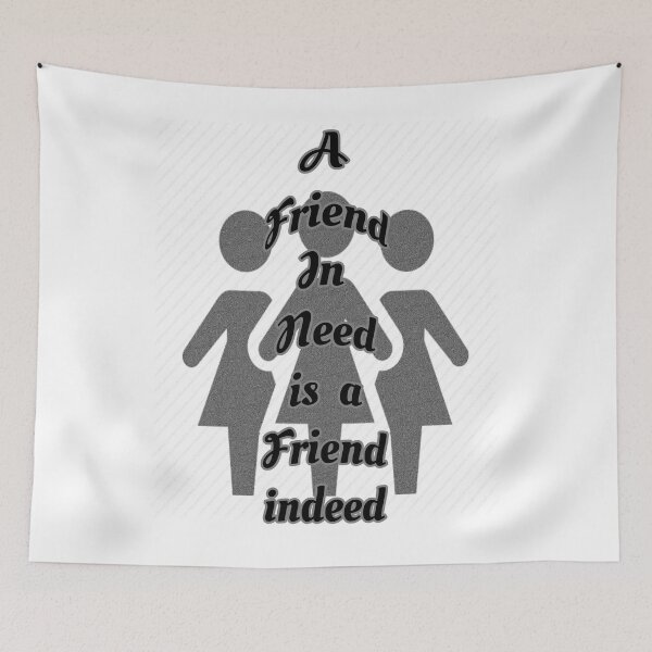 Item preview, Friend in need is a friend indeed designed and sold by Braw-Merch.