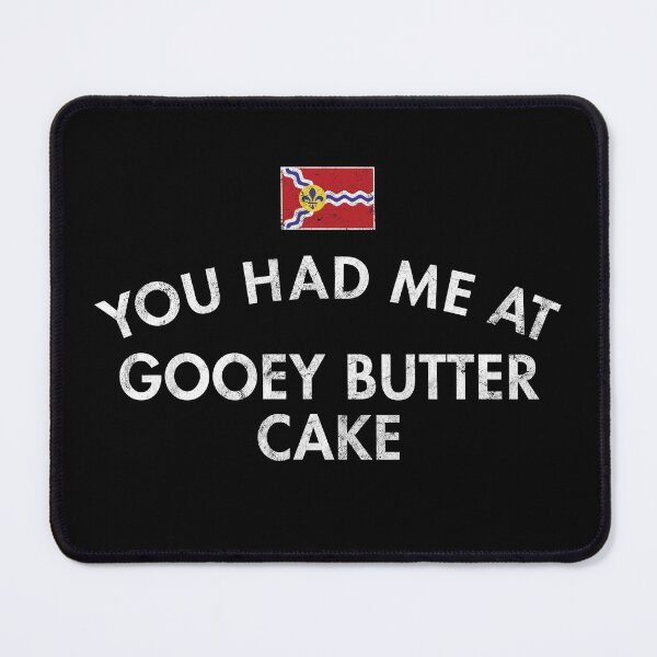 Item preview, You Had Me At Gooey Butter Cake designed and sold by twHistory.
