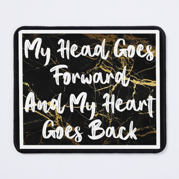 Item preview, My Head Goes Forward And My Heart Goes Back designed and sold by QlickDesign.