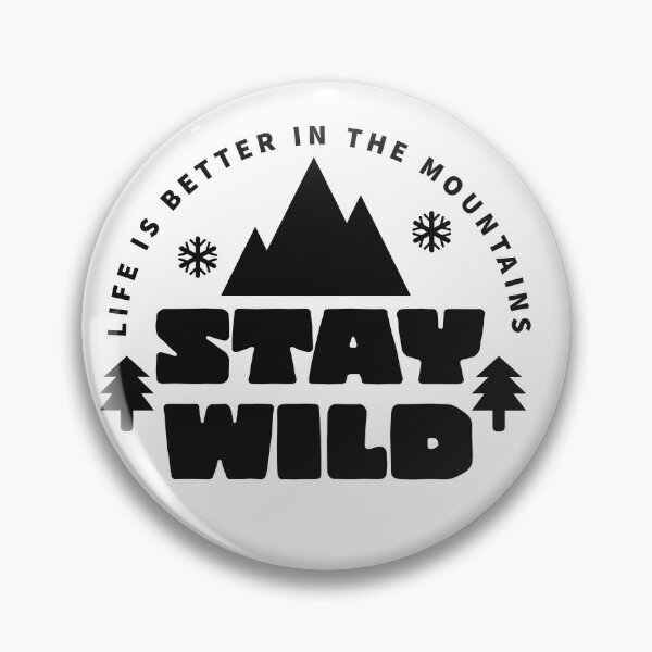 Item preview, STAY WILD - LIFE IS BETTER IN THE MOUNTAINS - BE WILD  designed and sold by Tropical Blood.