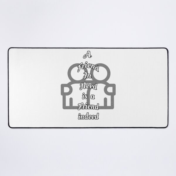 Item preview, Friend in need is a friend indeed designed and sold by Braw-Merch.