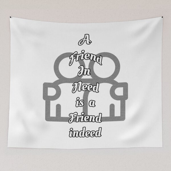 Item preview, Friend in need is a friend indeed designed and sold by Braw-Merch.