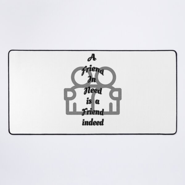Item preview, Friend in need is a friend indeed designed and sold by Braw-Merch.