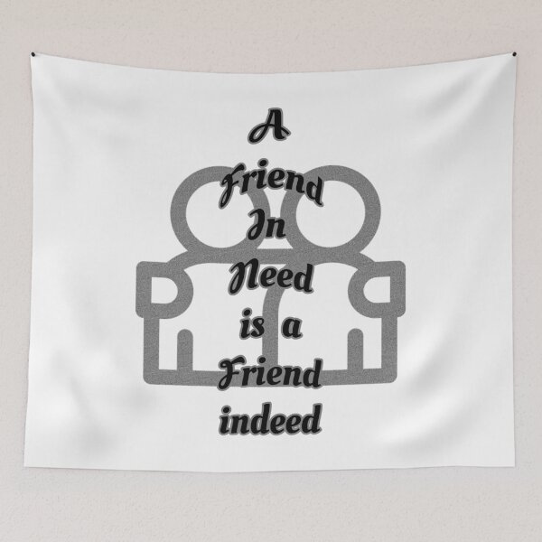 Item preview, Friend in need is a friend indeed designed and sold by Braw-Merch.