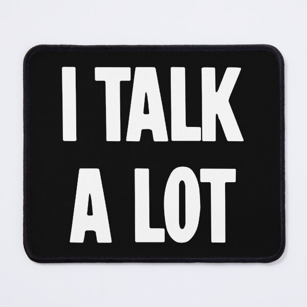 Item preview, I Talk A Lot designed and sold by Good-Looking Corpse.
