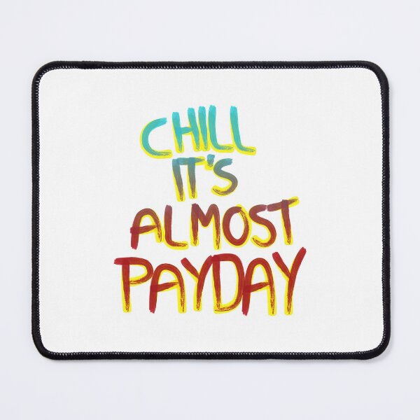 Item preview, Chill Its Almost payday designed and sold by Mr Lee.