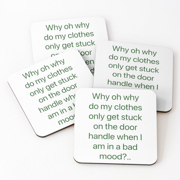 Item preview, Why oh why do my clothes only get stuck on the door handle when I’m in a bad mood?.. designed and sold by Kidzx6.