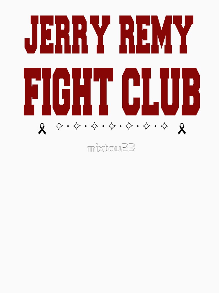 Jerrry Remy Fight Club Believe in Boston Red Sox T Shirt -   Worldwide Shipping