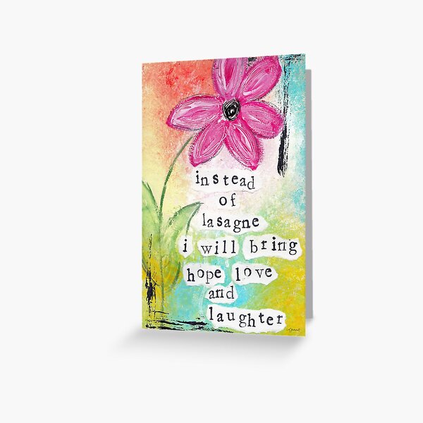 Instead of Lasagne I Will Bring Hope Love and Laughter Greeting Card
