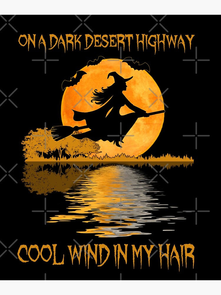On A Dark Desert Highway Witch Feel Cool Wind In My Hair Tee T-Shirt On A Dark Desert Highway Witch Feel Cool Wind In My Hair Tee T-Shirt