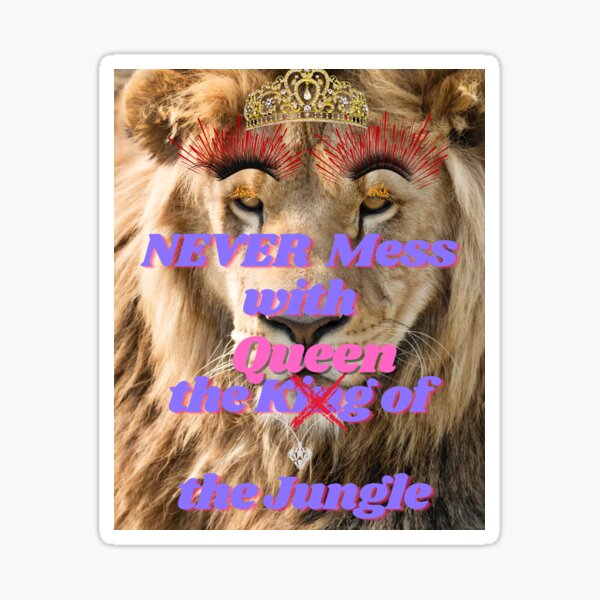 Never Mess with the Queen of the Jungle Inspirational Design for Women Gym Athletic Workout Tshirt Water Bottles Masks Journal Sticker