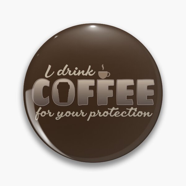 Item preview, I drink coffee for your protection - International coffee day - Gifts for coffee lovers - Funny coffee quotes designed and sold by Alice-Elgawi.