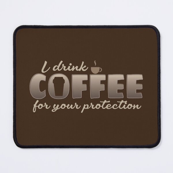 Item preview, I drink coffee for your protection - International coffee day - Gifts for coffee lovers - Funny coffee quotes designed and sold by Alice-Elgawi.