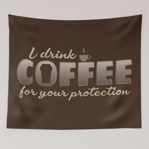 Item preview, I drink coffee for your protection - International coffee day - Gifts for coffee lovers - Funny coffee quotes designed and sold by Alice-Elgawi.
