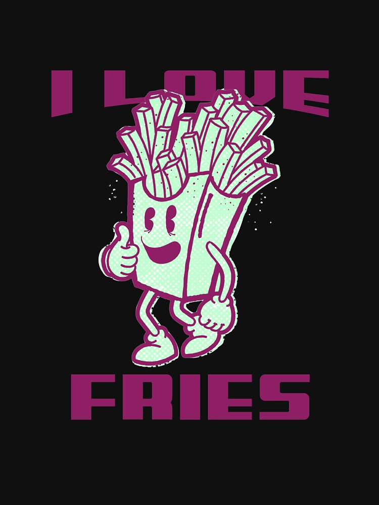 I Love French Fries Fast Food T Shirt For Sale By Arv 08 Redbubble French Fries T Shirts 1618