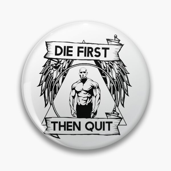 Item preview, Die First Then Quit Motivational Bodybuilding Gym Arnold Schwarzenegger Design designed and sold by Princeps-.