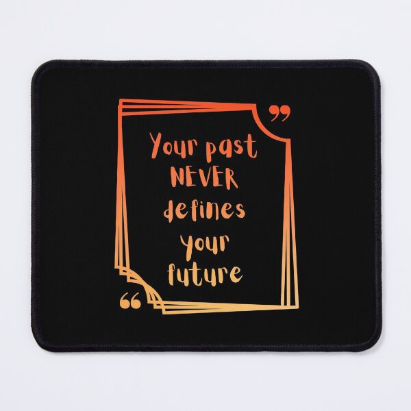 Item preview, Your past never defines your future designed and sold by Joel-QO.