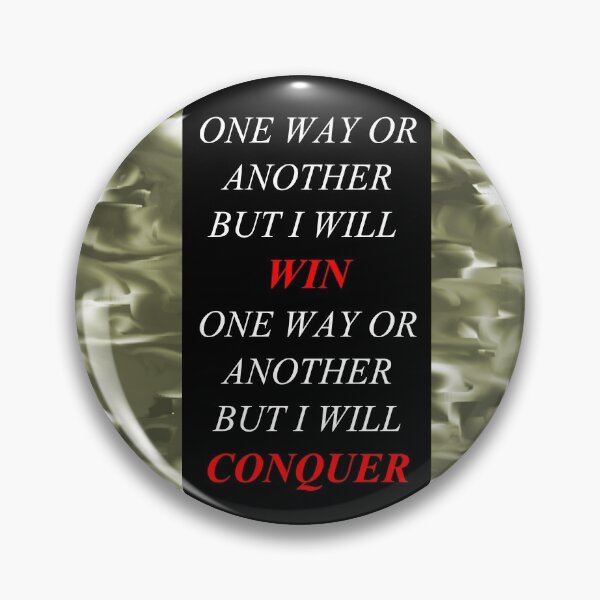 Item preview, One Way Or Another But I Will Win D1 designed and sold by SelfUpgrade.