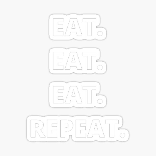 Item preview, Eat. Eat. Eat. Repeat. designed and sold by NHinvest.