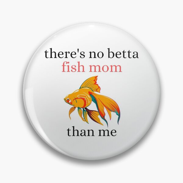 Item preview, There's No Betta Fish Mom Than Me designed and sold by Lucy-Goosey-.