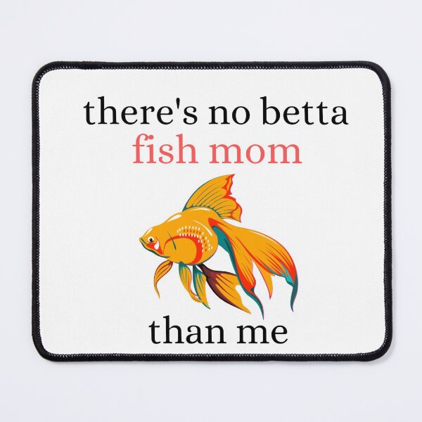 Item preview, There's No Betta Fish Mom Than Me designed and sold by Lucy-Goosey-.