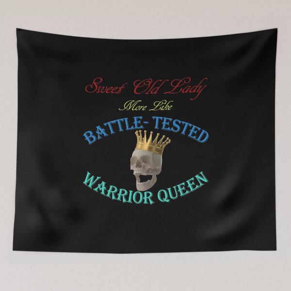 Item preview, Old Lady More Like Battle Tested Warrior Queen  designed and sold by david parry.