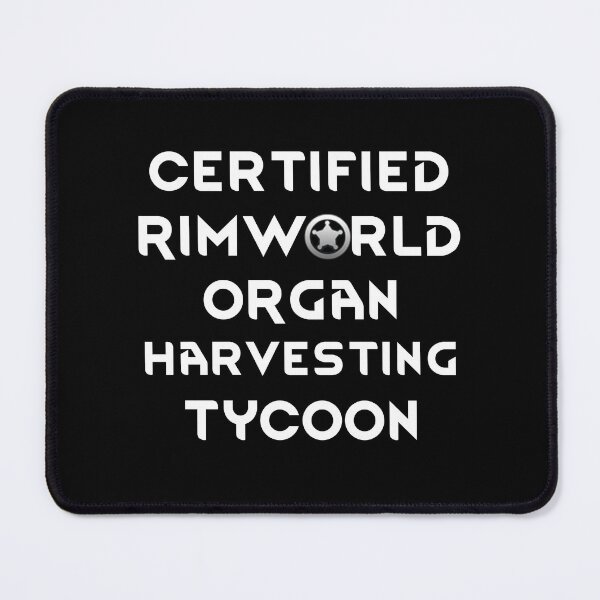 Item preview, Certified Rimworld Organ Harvesting Tycoon designed and sold by ContTraders.