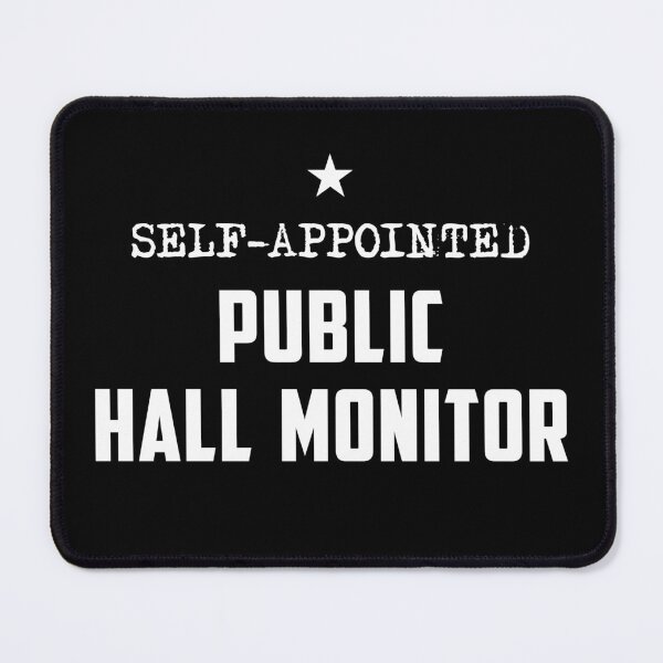 Item preview, Self-Appointed Public Hall Monitor designed and sold by twHistory.