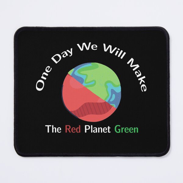 Item preview, One Day We Will Make the Red Planet Green designed and sold by ContTraders.
