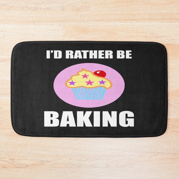 Item preview, I'd Rather Be Baking Funny Cooks Bakers designed and sold by mydesigns15.