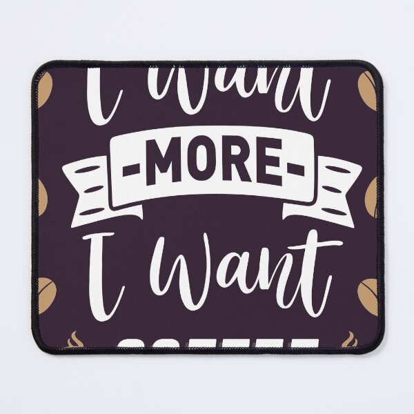 Item preview,  i want more i want coffee shirt , gift for friend, gift for girl friend , gift for boyfriend ,for coffee lovers designed and sold by jake aff47.