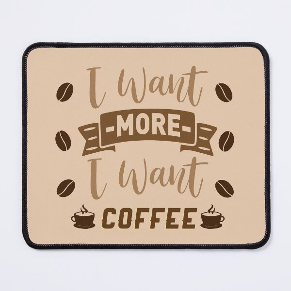 Item preview,  i want more i want coffee shirt , gift for friend, gift for girl friend , gift for boyfriend ,for coffee lovers designed and sold by jake aff47.