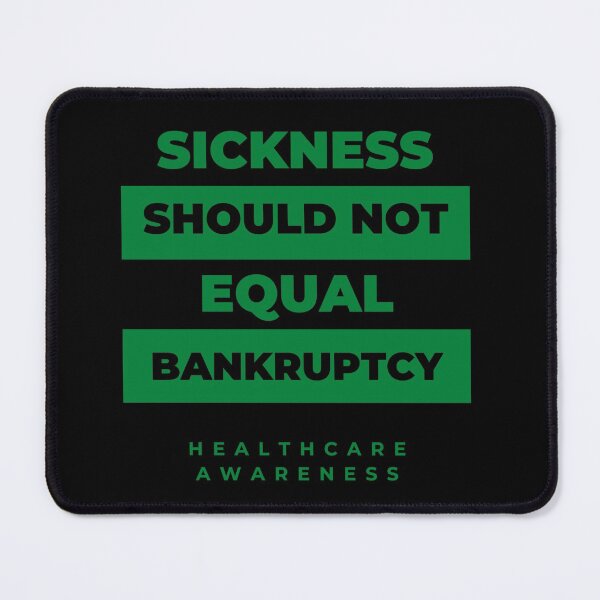 Item preview, Sickness Should Not Equal Bankruptcy designed and sold by ContTraders.