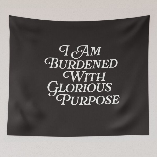 Item preview, I Am Burdened With Glorious Purpose Quote Meme Funny Saying  designed and sold by gkao.