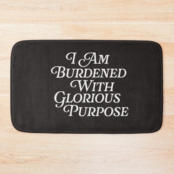 Item preview, I Am Burdened With Glorious Purpose Quote Meme Funny Saying  designed and sold by gkao.