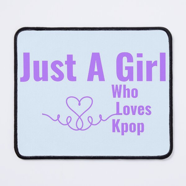 Item preview, Just A Girl Who Loves Kpop designed and sold by Edenjodie.