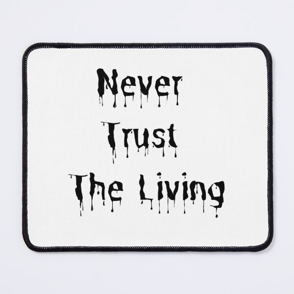 Item preview, Never Trust The Living designed and sold by Chanchane Store.