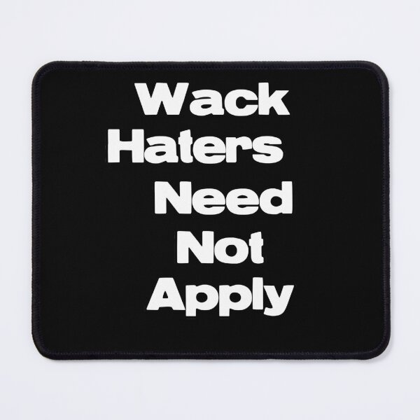 Item preview, Wack Haters Need Not Apply designed and sold by strengthdesign.