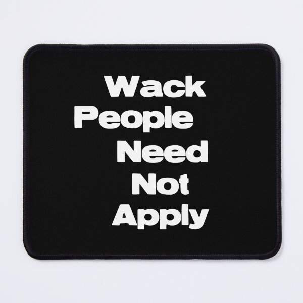 Item preview, Wack People Need Not Apply designed and sold by strengthdesign.