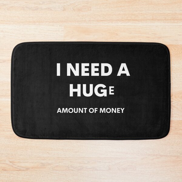 Item preview, I need a huge amount of money designed and sold by TeeZilla808.