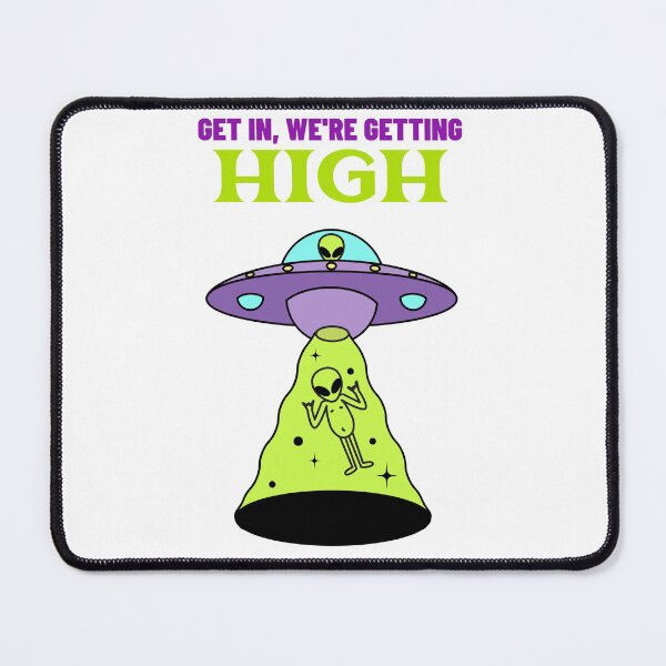Item preview, Get In, We Get High Aliens designed and sold by HigherMartians.