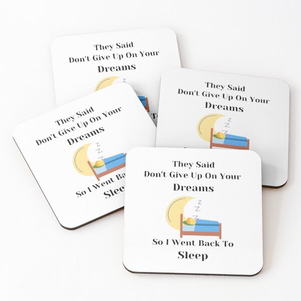 Item preview, They Said Don't Give Up On Your Dreams Back To Sleep designed and sold by Lucy-Goosey-.