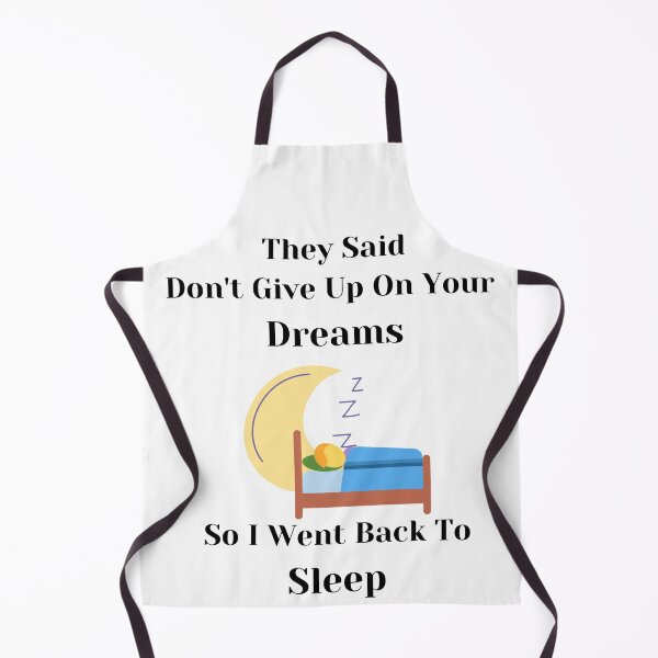 Item preview, They Said Don't Give Up On Your Dreams Back To Sleep designed and sold by Lucy-Goosey-.