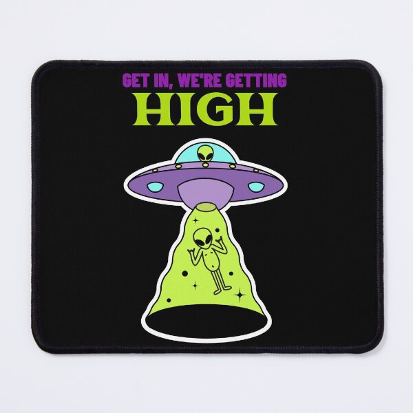 Item preview, Get In, We Get High Aliens (Black) designed and sold by HigherMartians.